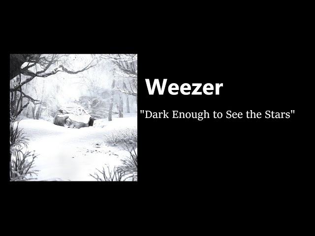 Weezer - Dark Enough to See the Stars (Live)