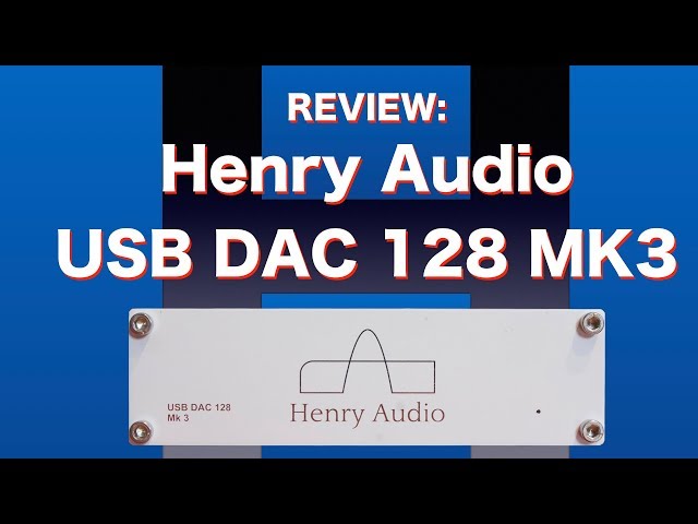 Henry Audio USB DAC 128 MK3 Review