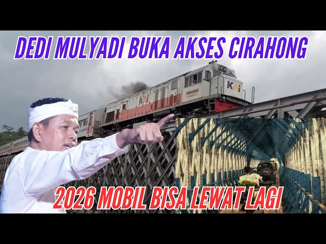 DEDI MULYADI  BUKA AKSES JEMBATAN CIRAHONG , MOBIL BISA MASUK PADA TAHUN 2026 #dedimulyadi