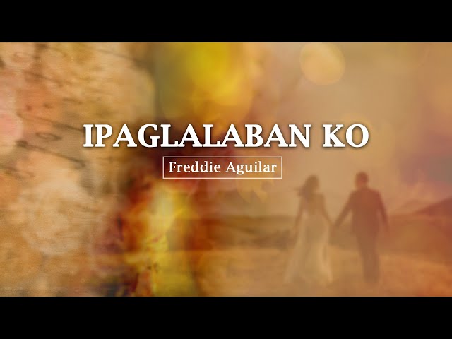 IPAGLALABAN KO - Freddie Aguilar (Lyric Video) OPM