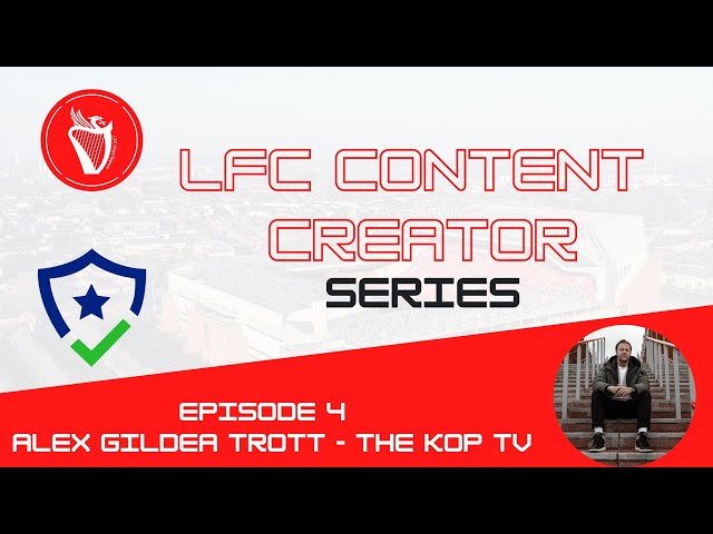 LFC Content Creators - Alex Gildea Trott from The Kop TV