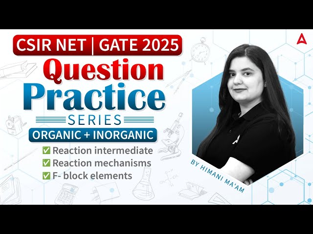 CSIR NET & GATE 2025 | Organic & Inorganic Chemistry | Question Practice Series | LEC-02 |