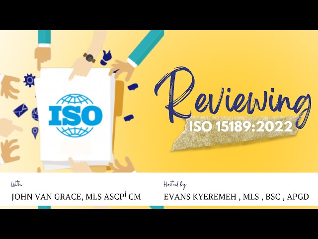 ISO 15189:2022 in Review: What is in and what are the expectations of labs and professionals?