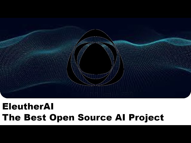 EleutherAI: The Best Open Source AI Project