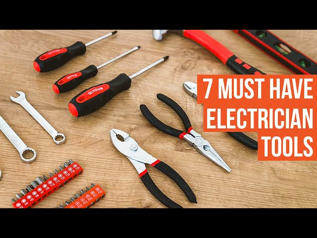 7 Must Have Electrician Tools