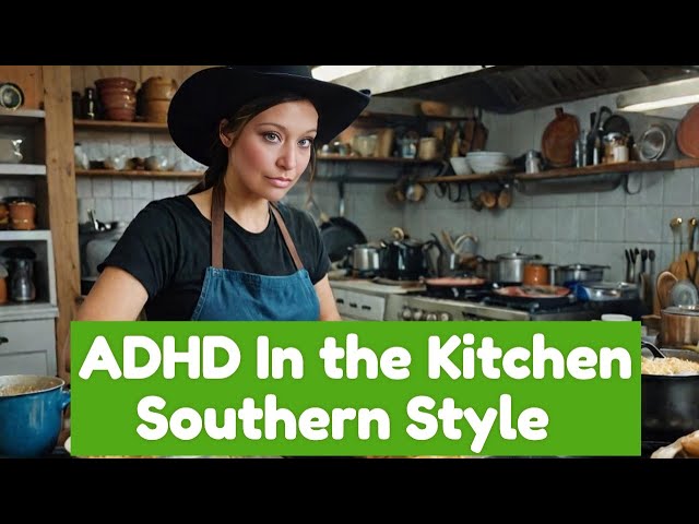 Why ADHD Makes Sunday Dinner Prep Feel Like Herding Cats