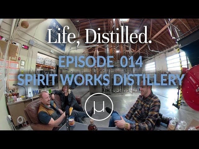 Life, Distilled - Episode #14 - Spirit Works Distillery