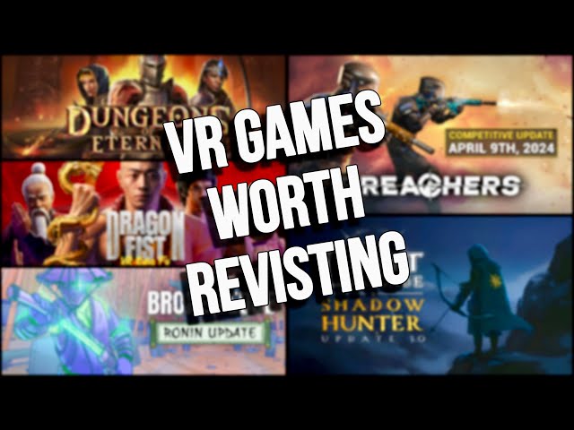 Your favorite VR games are BETTER THAN EVER.