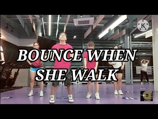 BOUNCE WHEN SHE WALK