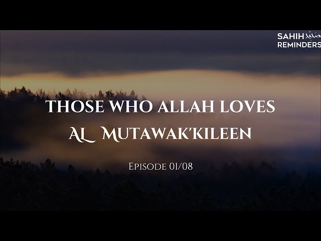 Those Who Allah Loves | EP 1 | Al- Mutawak'kileen