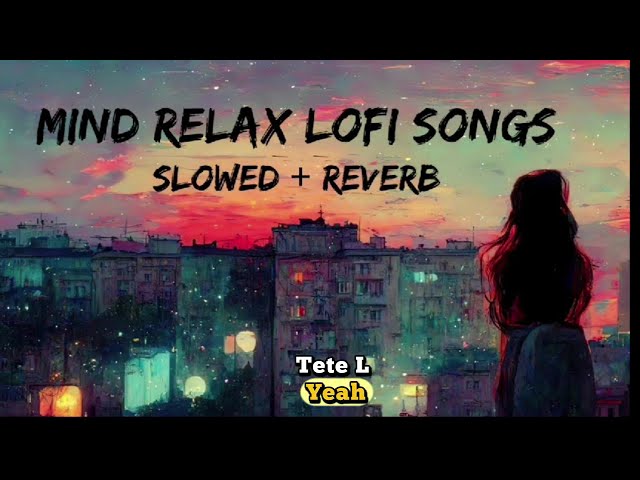 MIND RELAX 😊 LOFI 🌹 SONGS SLOWED +REVERB #song #lofi #motivation