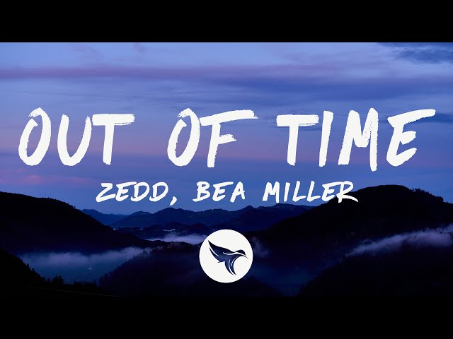 Zedd - Out Of Time (Lyrics) feat. Bea Miller