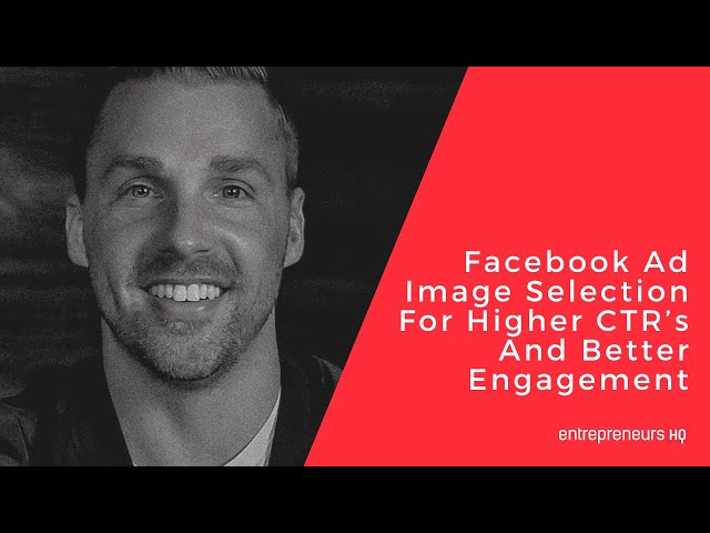 Facebook Ad Image Selection For Higher CTR's And Better Engagement - Adam Erhart Interview