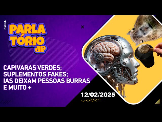 Parlatório |12/02| Capivaras verdes; suplementos fakes; IAs deixam pessoas burras e muito +