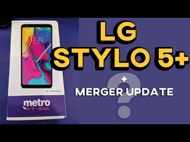 LG Stylo 5 Plus Metro PCS By T-Mobile + Merger Update