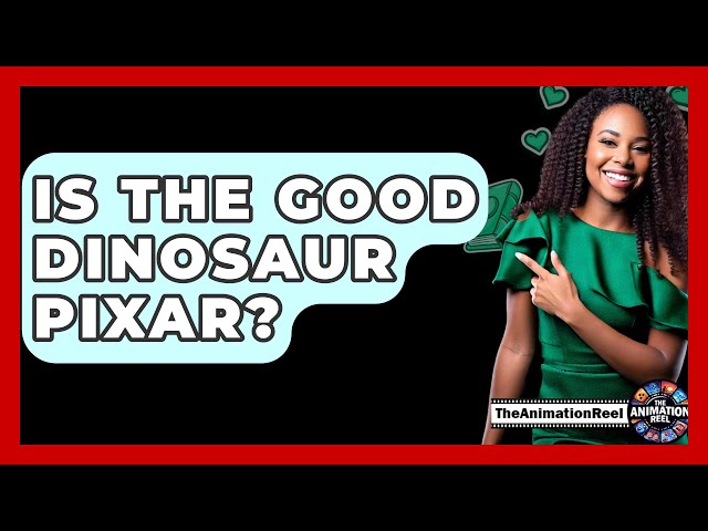 Is The Good Dinosaur Pixar? - The Animation Reel