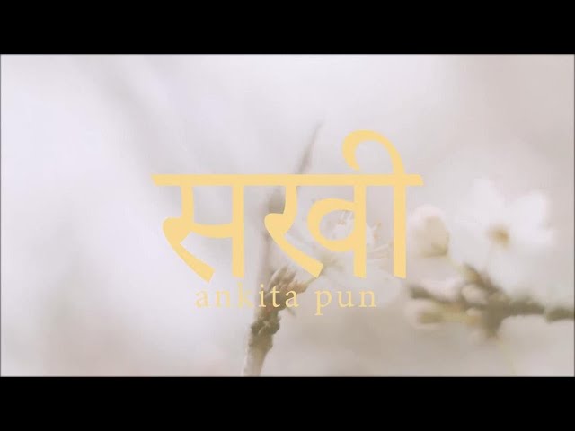 Ankita Pun - Sakhi (Official Music Video)