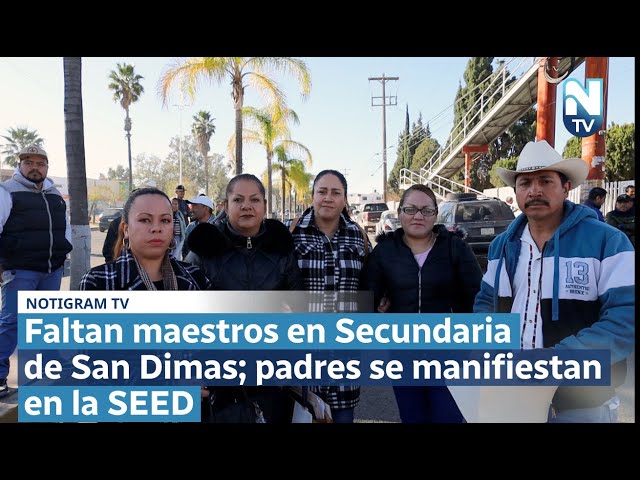 Faltan maestros en Secundaria de San Dimas; padres se manifiestan en la SEED