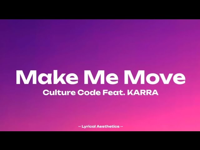 Culture Code - Make Me Move Feat. KARRA ( Lyrics ) 35 Mins Loop | Lyrical Aesthetics |