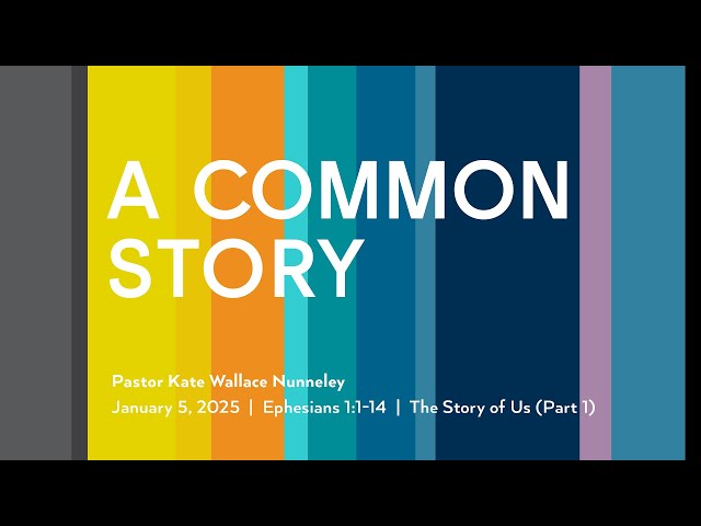 January 5, 2025 - A Common Story (Message Only)