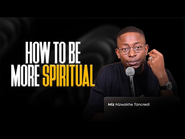 How to be more Spiritual | Miz Mzwakhe Tancredi