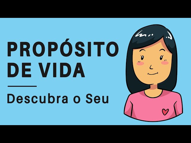 PROPÓSITO DE VIDA | Como Descobrir o Seu e Encontrar Sentido na Vida