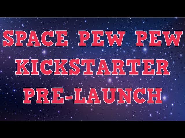 The SPACE PEW PEW Kickstarter! Launching August 1st, 2024!