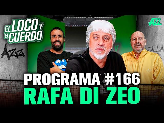 EL LOCO Y EL CUERDO CON RAFAEL DI ZEO - EPISODIO 166