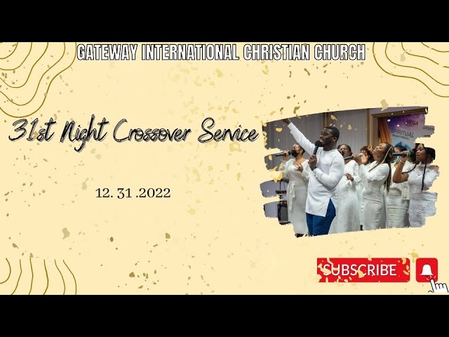 GICC 31st Night Crossover Service | December 31, 2022