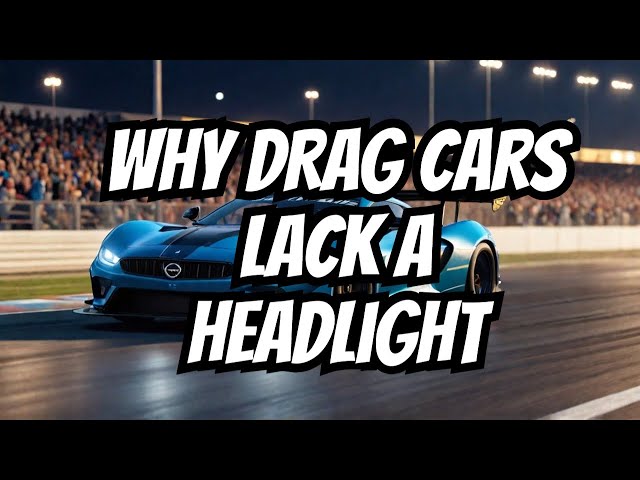 Secrets of Drag Cars: Why They Lack a Headlight!