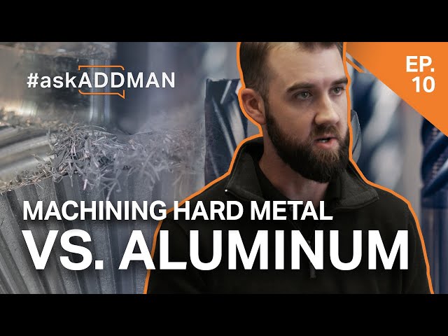 Machining Hard Metal vs Aluminum | #AskADDMAN Episode 10