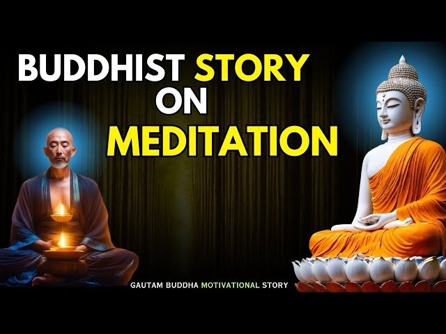 A Buddhist Story on Meditation | GAUTAM BUDDHA STORY | Words Of Buddha