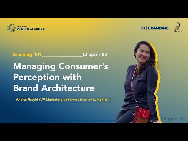 Branding 101 Chapter 02: Managing Consumer's Perception with Brand Architecture