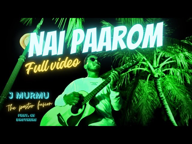 NAI PAAROM ( Full video ) || J MURMU || santhali song 2023 || The pastor fusion