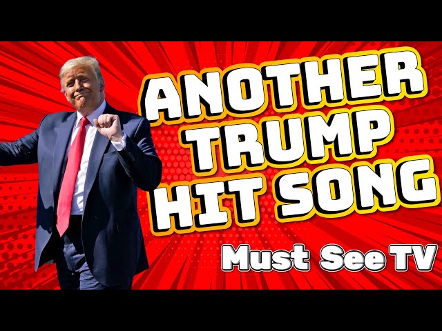 Another Trump Hit Song.