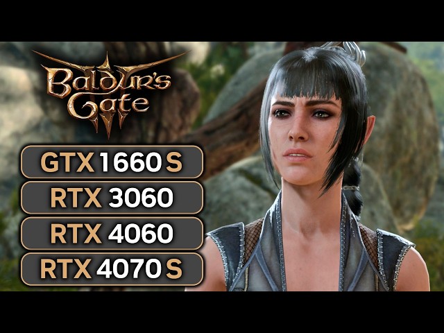 Baldur's Gate 3 | GTX 1660 SUPER | RTX 3060 | RTX 4060 | RTX 4070 SUPER