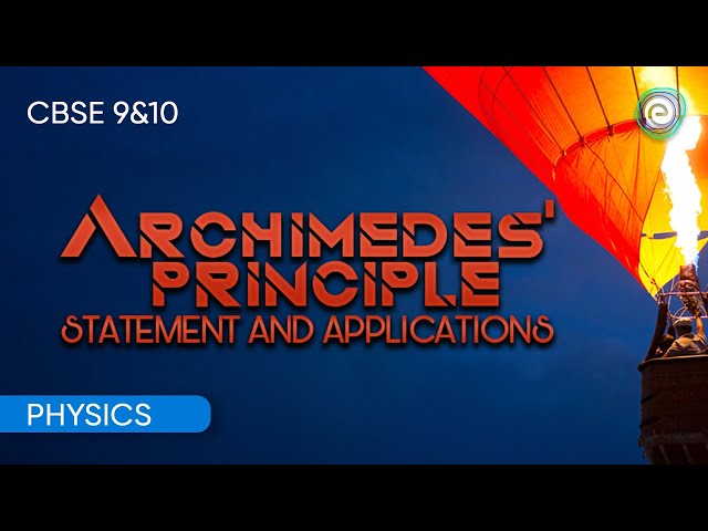 Archimedes’ Principle Statement and Applications | Physics | CBSE 9&10 | Embibe