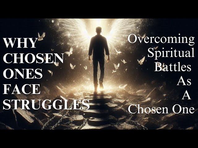 Why Chosen Ones Face Struggles - Overcoming Spiritual Battles #bible #prayer #