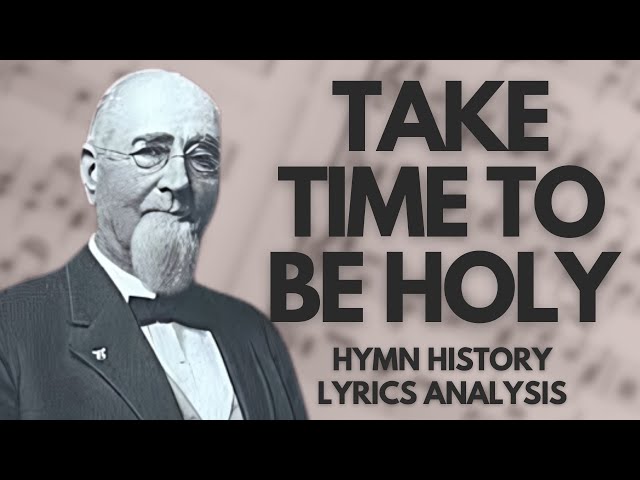 Take Time To Be Holy | story behind the hymn | hymn history | lyrics