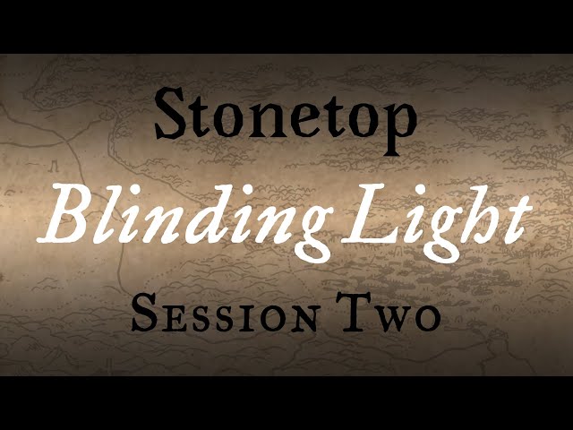 Blinding Light - Session 2