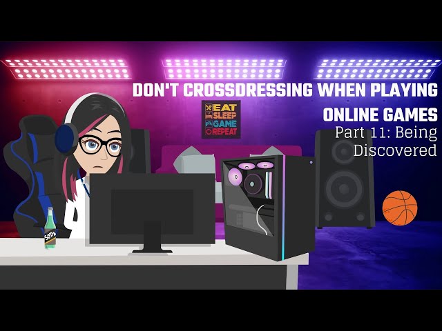 DON'T CROSSDRESSING WHEN PLAYING ONLINE GAMES - PART 11 | ANIMATED CROSSDRESSING STORY | CD S. WORLD