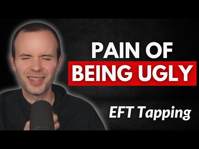 Tapping for "I am ugly"