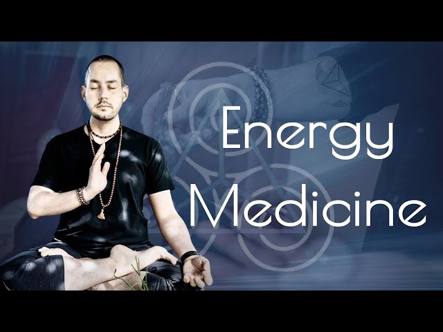 How Energy Medicine can help us heal Today!