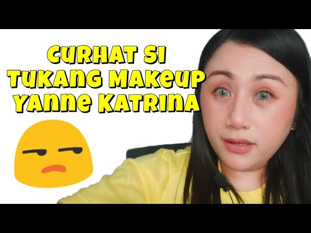 Curhat Si Tukang Makeup || Yanne Katrina