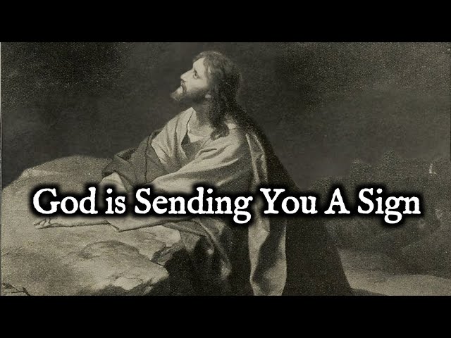 God Wants To Send You A Sign—Are You Listening??