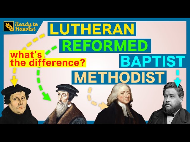 Lutheran, Reformed, Methodist & Baptist: What's the Difference?