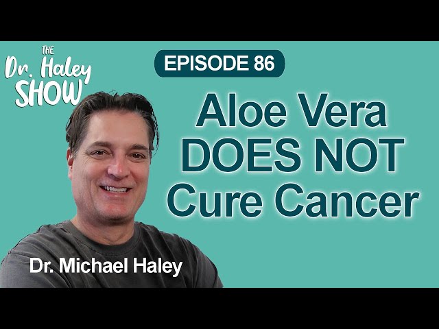 Aloe Vera Does NOT Cure Cancer #podcast