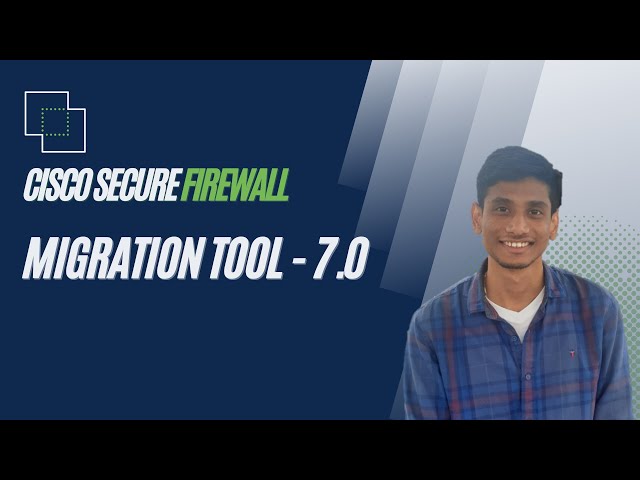 Cisco Secure Firewall Migration Tool - 7.0 Update