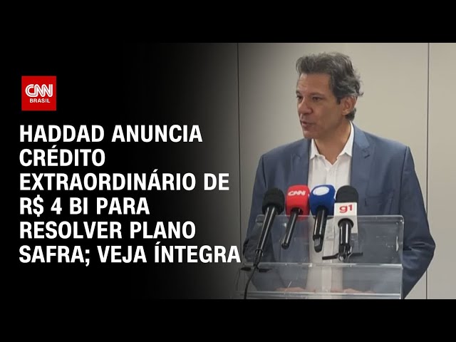 Haddad anuncia crédito extraordinário de R$ 4 bi para resolver Plano Safra; Veja íntegra | CNN 360°