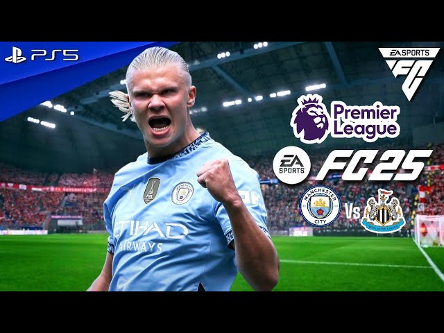 FC 25 | Man City vs Newcastle United - Premier League 2025 Full Match ft. Haaland, Isak | PS5™ 4K